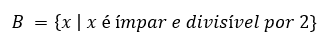 B possui elementos x tais que esses elementos x são ímpares e divisíveis por 2