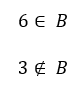 6 pertence a B enquanto 3 não pertence a B