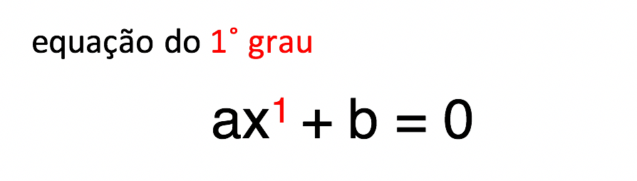 na expressão ax+b=0 o expoente de x é 1 por isso equação do primeiro grau