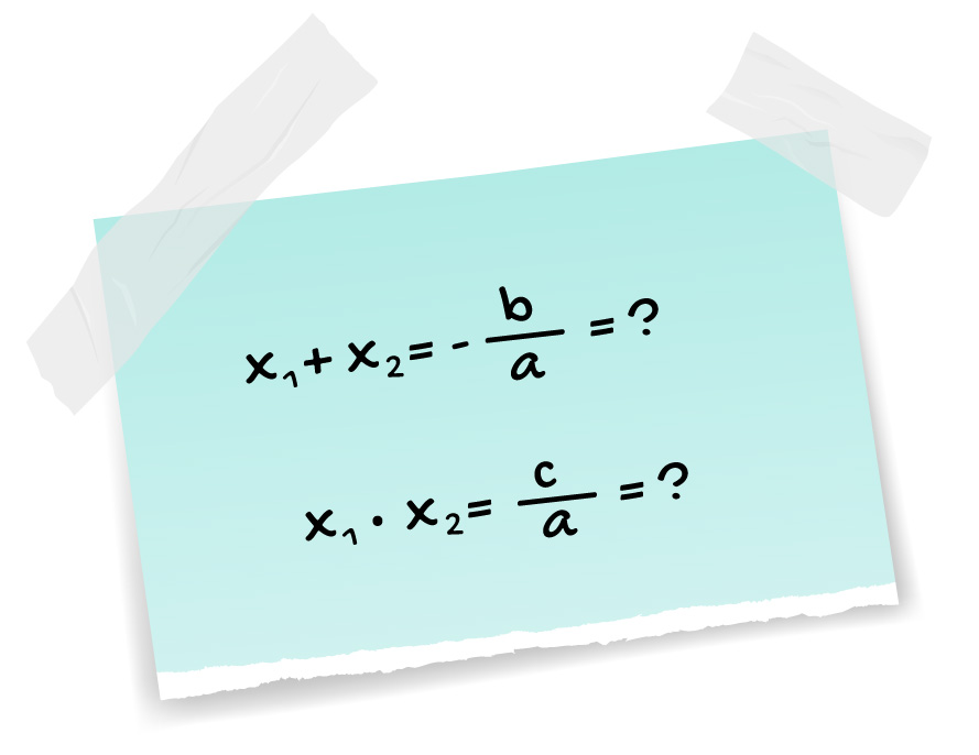 x1 + x2 = -b/a = ? e x1 . x2 = c/a = ?